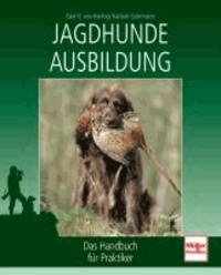 Jagdhunde-Ausbildung - Das Handbuch für Praktiker.