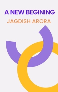  Jagdish Arora - A NEW BEGINNING.