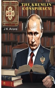  Jagdish Arora et  Jagdish Krishanlal Arora - The Kremlin Conspiracy.