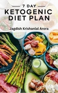  Jagdish Krishanlal Arora - 7 Day Ketogenic Diet Plan.