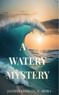  Jagdish Krishanlal Arora - A Watery Mystery.