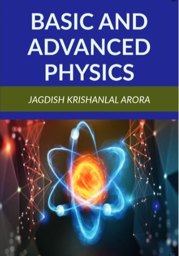  Jagdish Krishanlal Arora - Basic and Advanced Physics.