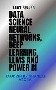 Data Science – Neural Networks, Deep Learning, LLMs and Power BI