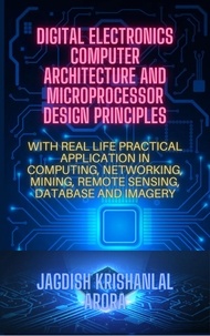  Jagdish Krishanlal Arora - Digital Electronics, Computer Architecture and Microprocessor Design Principles.