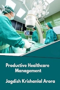  Jagdish Krishanlal Arora - Productive Healthcare Management.