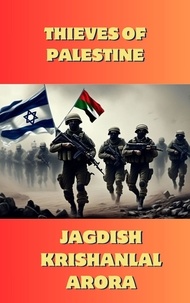  Jagdish Krishanlal Arora - Thieves of Palestine.