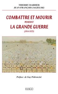Combattre et mourir pendant la Grande Guerre (1914-1925)