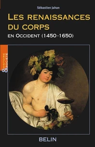 Les renaissances du corps en Occident (1450-1650)