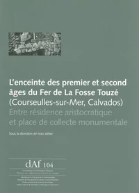 L'enceinte des premier et second âges du Fer de la Fosse Touzé (Courseulles-sur-Mer, Calvados)