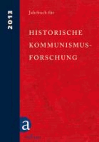 Jahrbuch für Historische Kommunismusforschung 2013.