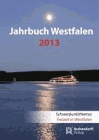 Jahrbuch Westfalen 2013 - Schwerpunktthema: Freizeit in Westfalen.
