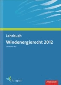 Jahrbuch Windenergierecht 2012.