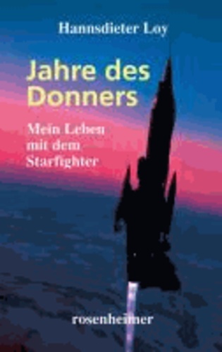 Jahre des Donners - Mein Leben mit dem Starfighter.