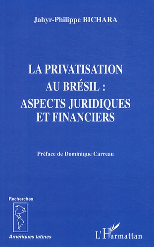 Jahyr-Philippe Bichara - La privatisation au Brésil : aspects juridiques et financiers.