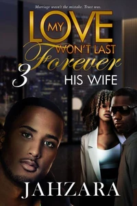 My Love Won't Last Forever: His Wife
