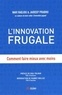 Jaideep Prabhu et Navi Radjou - L'innovation frugale - Comment faire mieux avec moins.