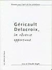 Géricault, Delacroix, la rêverie opportune