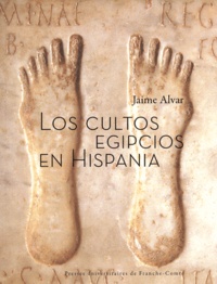 Jaime Alvar - Los cultos egipcios en Hispania.