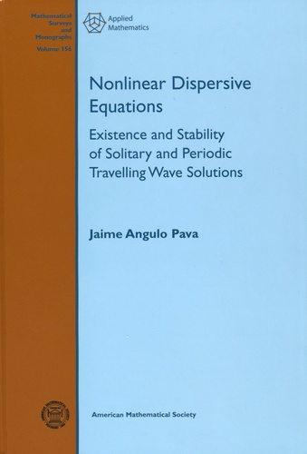 Jaime Angulo Pava - Nonlinear Dispersive Equations - Existence and Stability of Solitary and Periodic Travelling Wave Solutions.