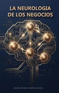 La Neurología de los Negocios