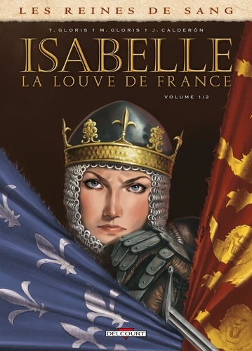 Les reines de sang  Isabelle, la louve de France. Tome 1