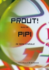 Jaime Chabaud - Prout ! suivi de Pipi.