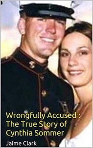  Jaime Clark - Wrongfully Accused : The True Story of Cynthia Sommer.
