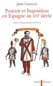 Jaime Contreras - Pouvoir et Inquisition en Espagne au XVIe siècle - "Soto contre Riquelme".