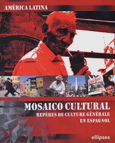 Jaime Massardo et Albert Suarez-Rojas - América Latina : Mosaico cultural - Repères de culture générale en espagnol.