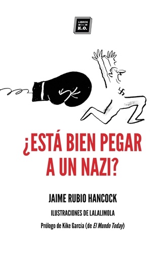 Jaime Rubio Hancock et  Lalalimola - ¿Está bien pegar a un nazi? - Dilemas éticos en tiempos de redes sociales y populismos.