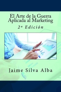  Jaime Silva Alba - El Arte de la Guerra Aplicada al Marketing - 2º Edición.