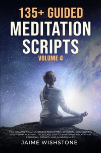  Jaime Wishstone - 135+ Guided Meditation Scripts Volume 4.