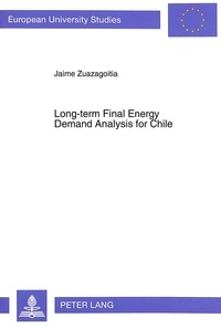 Jaime Zuazagoitia - Long-term Final Energy Demand Analysis for Chile - Development and application of dynamic econometric and end-use static simulation models and their comparative analysis.
