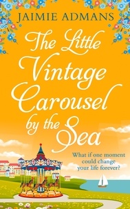 Jaimie Admans - The Little Vintage Carousel by the Sea.