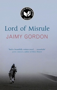 Jaimy Gordon - Lord of Misrule.
