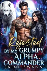 Rejected By My Grumpy Alpha Commander