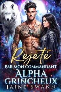 Rejeté par mon commandant alpha grincheux