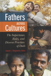 Jaipaul L. Roopnarine - Fathers across Cultures - The Importance, Roles, and Diverse Practices of Dads.