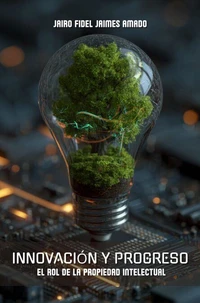 Innovación y Progreso: El Rol de la Propiedad Intelectual