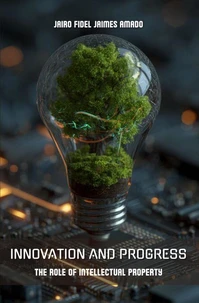 Innovation and Progress: The Role of Intellectual Property