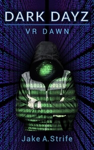  Jake A. Strife - VR Dawn - Dark Dayz, #1.