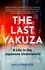 The Last Yakuza. A Life in the Japanese Underworld