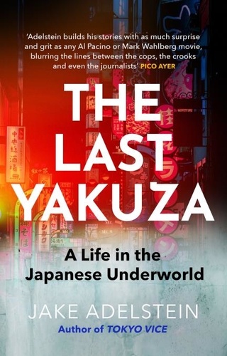The Last Yakuza. A Life in the Japanese Underworld