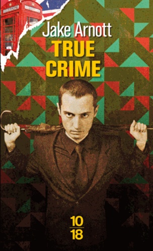 Jake Arnott - True Crime - L'ombre de Harry Starks.