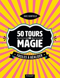 Jake Banfield - 55 tours de magie faciles à réaliser.