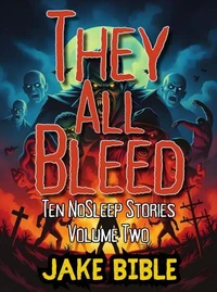 They All Bleed: Ten NoSleep Stories