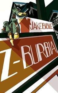  Jake Bible - Z-Burbia: A Post Apocalyptic Zombie Adventure Novel - Z-Burbia, #1.