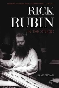Jake Brown - Rick Rubin: In the Studio.