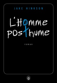 Jake Hinkson - L'homme posthume.