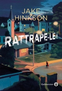Jake Hinkson - Rattrape-le !.